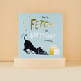 Load image into Gallery viewer, Fetch The Birthday Presents Card
