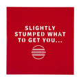 Load image into Gallery viewer, Cricket Pop Up Card Cover which is red and reads "Slightly Stumped What To Get You" on the front