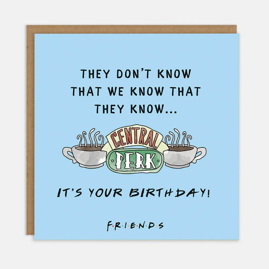 Friends TV Show Birthday Card - Friends Merchandise - They Don't Know That We Know That They Know...It's Your Birthday" pastel blue card with black text