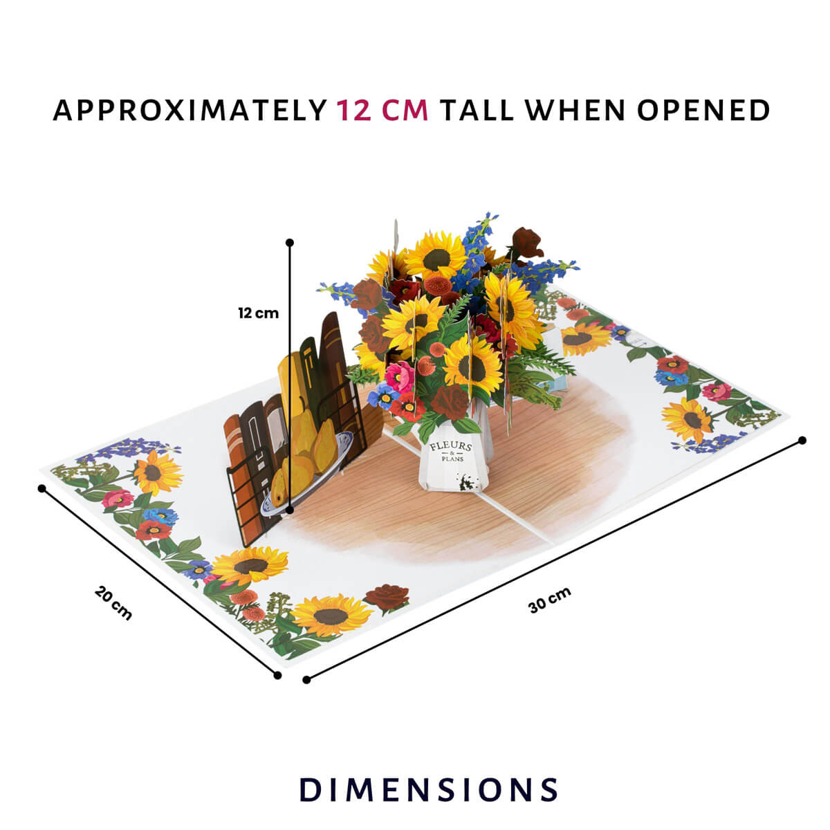 Sunflowers Pop Up Card by Cardology which is perfect for Birthdays, Mothers Day, Anniversaries or even New Home Congratulations. Card image showing dimensions of the card open which is 30cm (l) x 20cm (w) and the pop up is approximately 12cm (h)