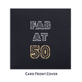 Load image into Gallery viewer, 50th birthday pop up card cover which reads "Fab At 50"
