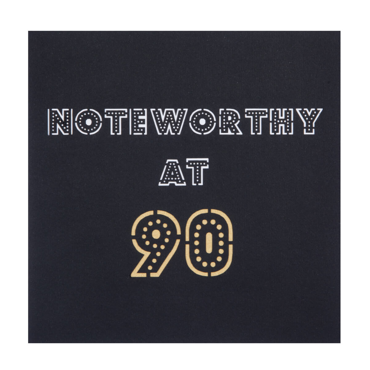 Close up image of 90th Birthday Pop Up Card black cover which reads "Noteworthy at 90"