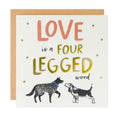 Load image into Gallery viewer, Love Is A Four Legged Word Card
