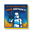 Load image into Gallery viewer, Original Stormtrooper Birthday Card - Card reads 'Bet you thought i'd miss your birthday'
