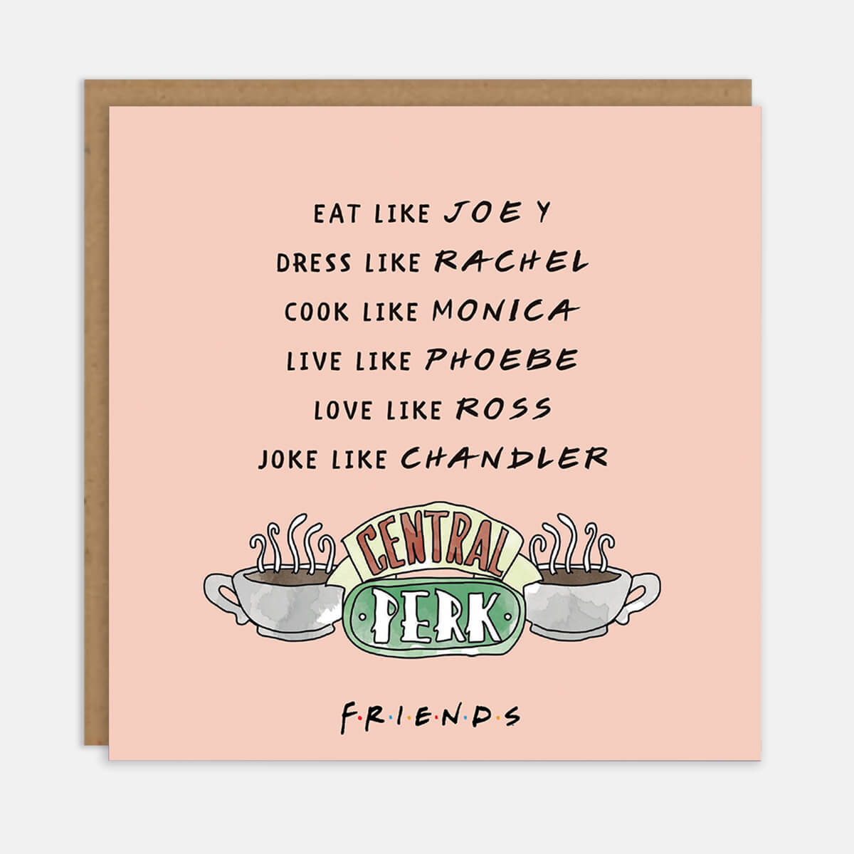 Friends TV Show Birthday Cards - Eat Like Joey, Dress Like Rachel, Cook Like Monica, Live Like Phoebe, Love Like Ross, Joke Like Chandler - Pastel Pink Card