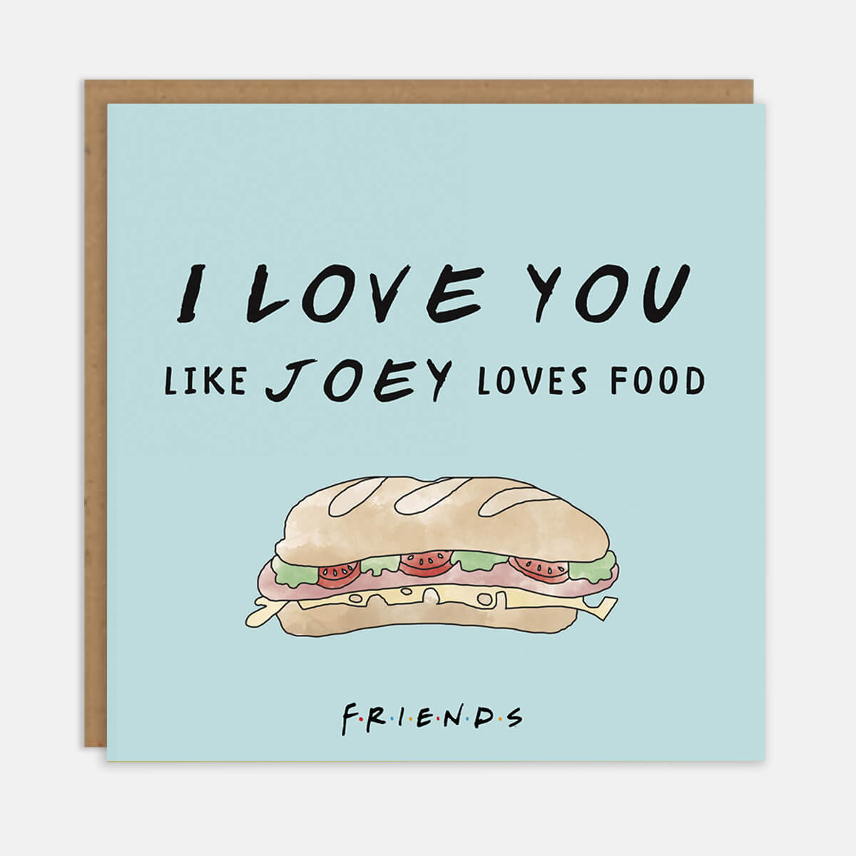 Friends TV Show Anniversary Card - Joey Tribbiani "I Love You Like Joey Loves Food" - Pastel Blue Card with Black foiled and embossed text