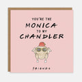 You're The Monica To My Chandler