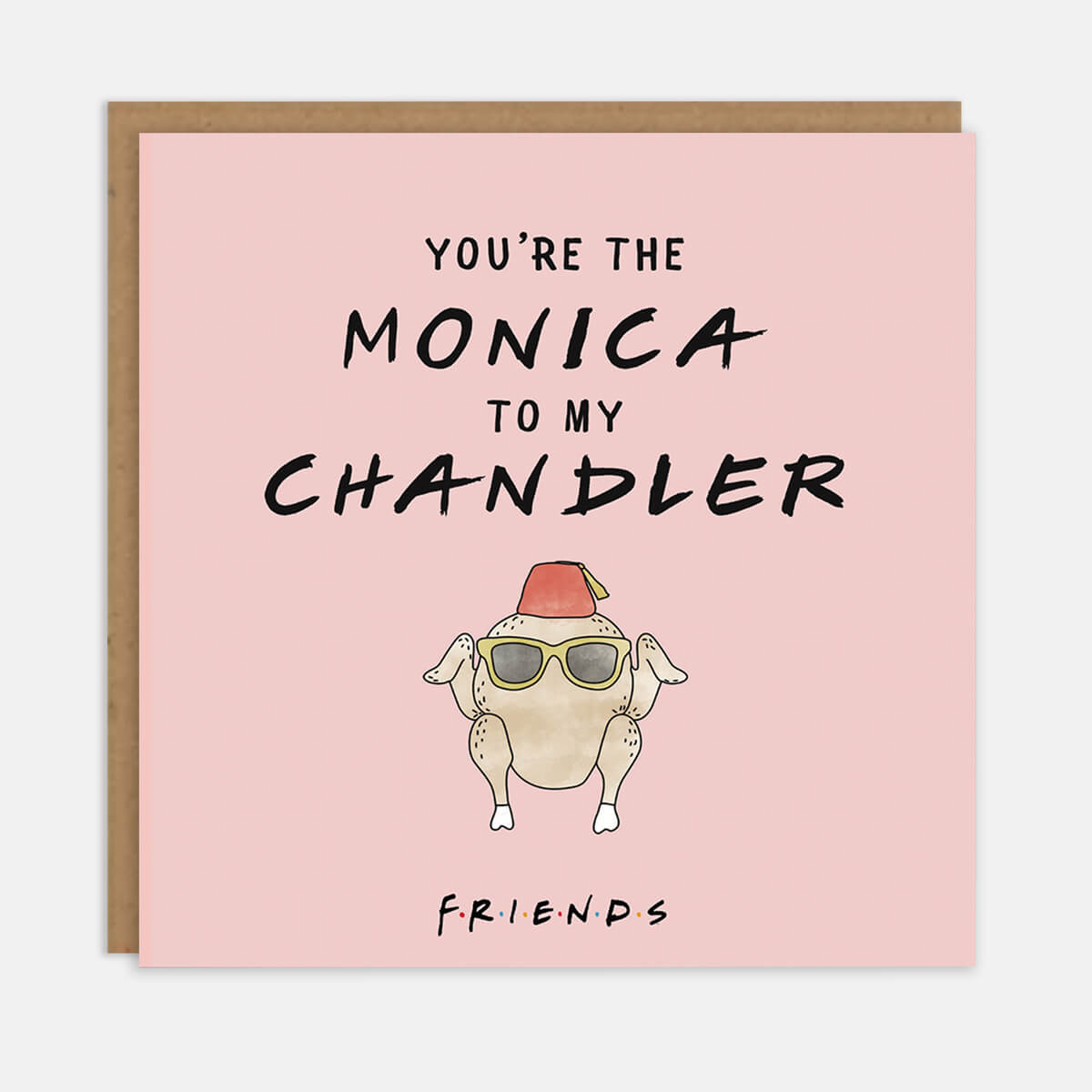 Friends TV Show Anniversary or Valentine's Day Card which read "You're The Monica To My Chandler" - Pastel Pink with black foiled text
