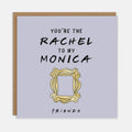 You're The Rachel To My Monica
