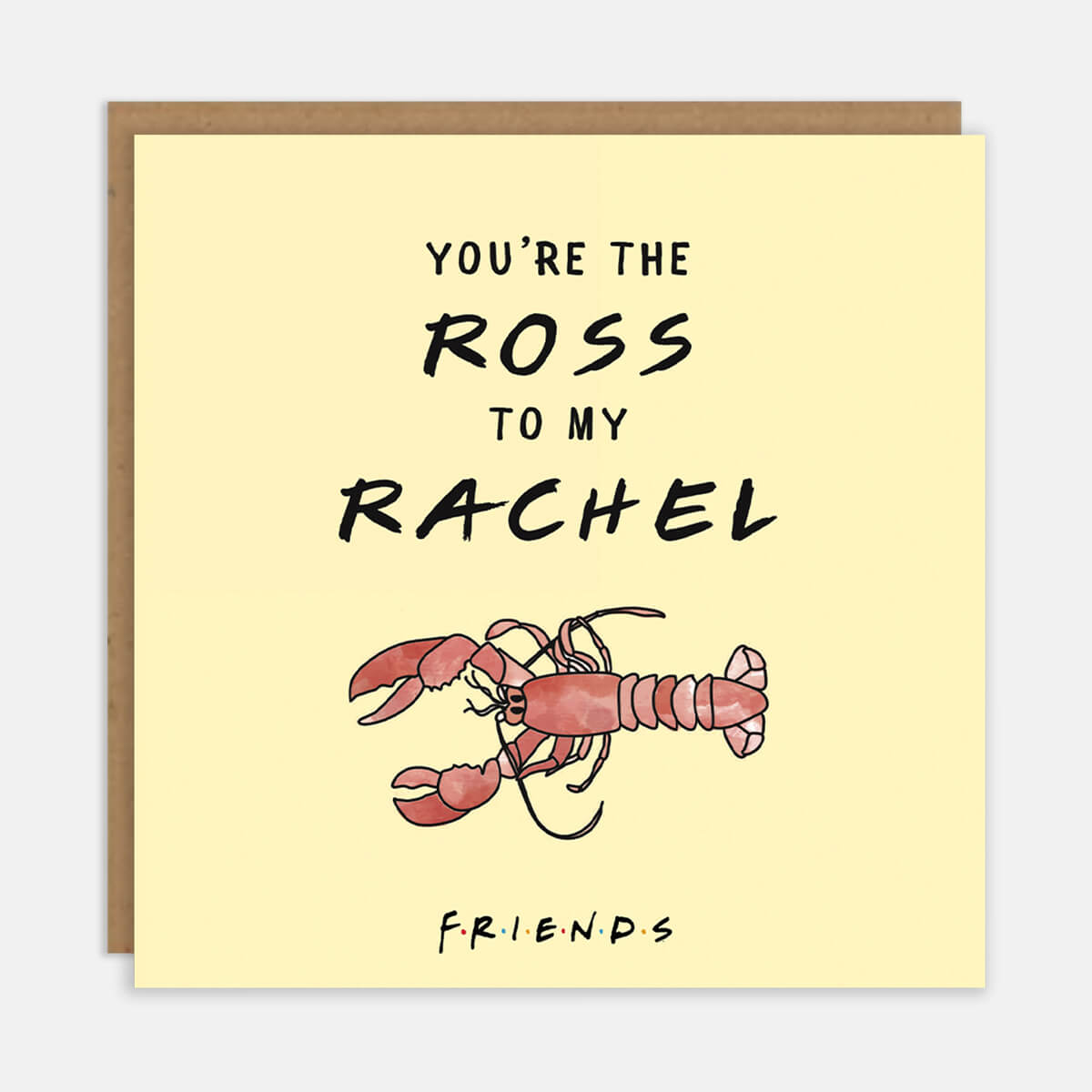 Friends TV Show Anniversary Valentine's Day Card which reads "You're The Ross To My Rachel" - Pastel Yellow card with watercolour lobster image