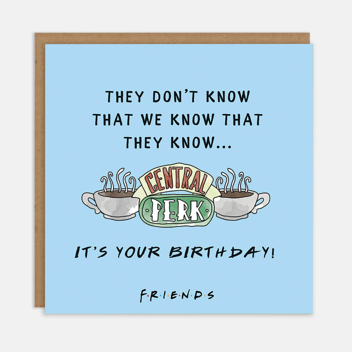 Friends TV Show Birthday Card - Friends Merchandise - They Don't Know That We Know That They Know...It's Your Birthday" pastel blue card with black text