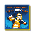 Load image into Gallery viewer, Original Stormtrooper funny birthday card for him - card reads 'Shut The Blast Door, You're HOW old?'
